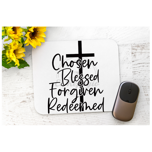 Chosen, Blessed, Forgiven, Redeemed Mouse Pad