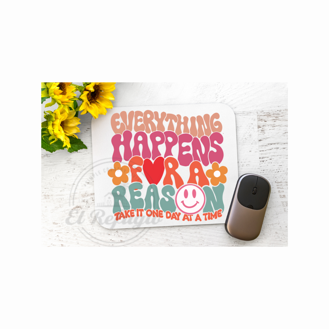 Everything Happens for a Reason Mouse Pad